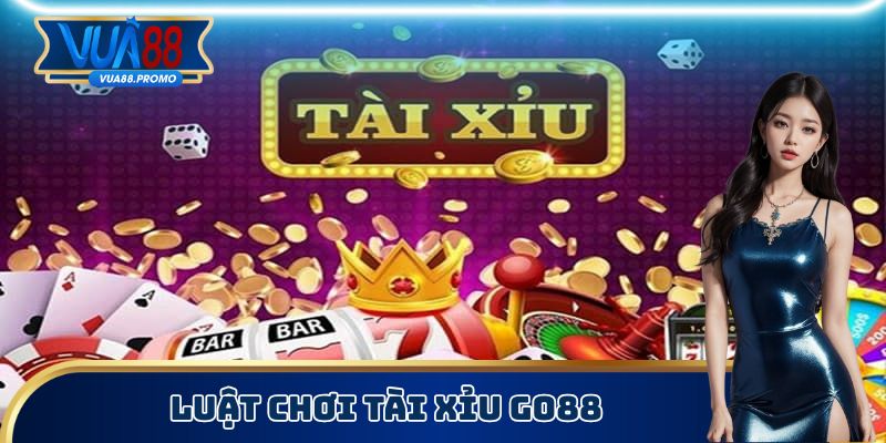 Luật chơi tài xỉu Go88
