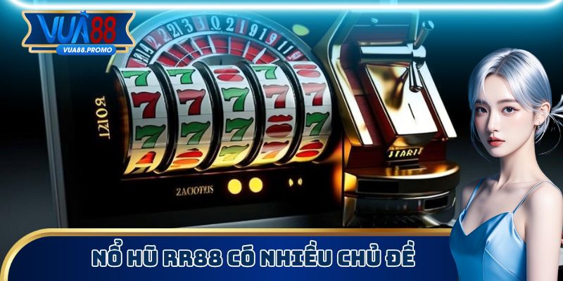 Sảnh Nổ Hũ RR88 Và Top 3 Trò Chơi Hot Không Thử Là Tiếc 2 Nhiều chủ đề mới lạ có mặt trên sảnh