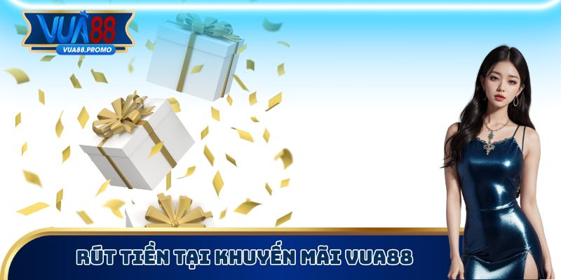 Rút tiền tại khuyến mãi Vua88
